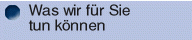Was wir für Sie |tun können
