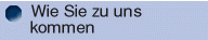 Wie Sie zu uns |kommen